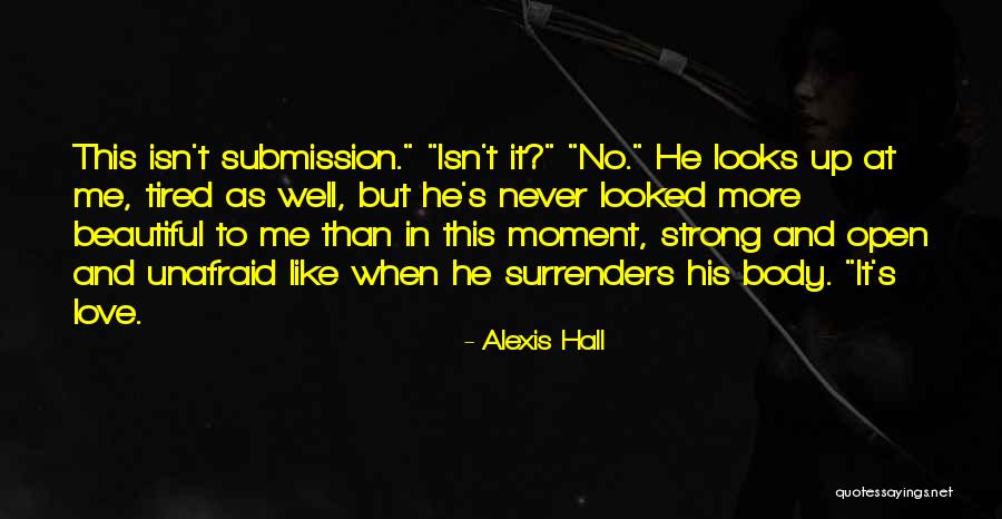 I Am Strong But Tired Quotes By Alexis Hall I Am Strong But Tired Quotes By Alexis Hall