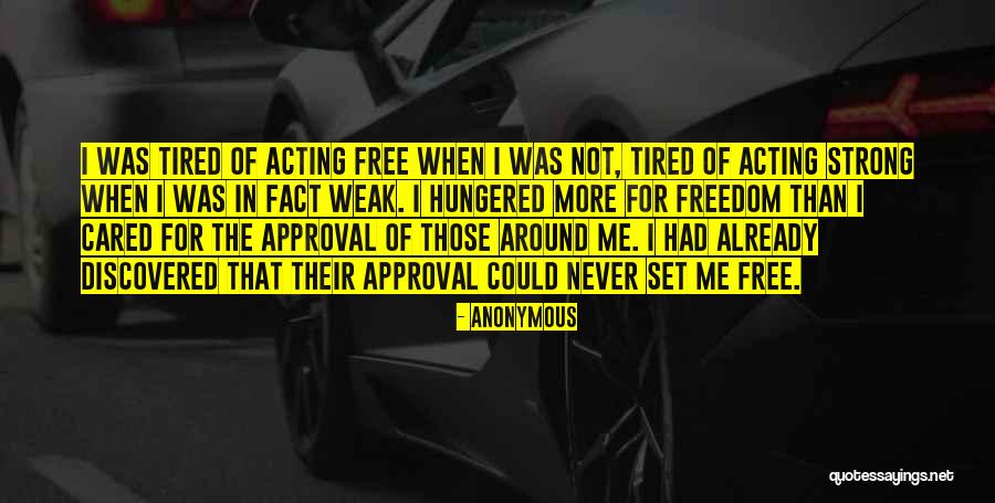 I Am Strong But Tired Quotes By Anonymous I Am Strong But Tired Quotes By Anonymous