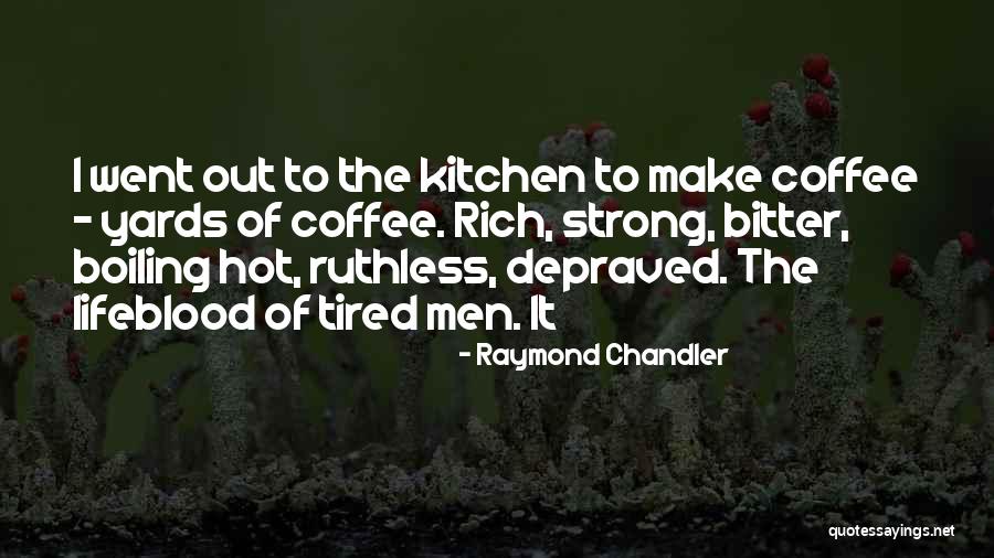 I Am Strong But Tired Quotes By Raymond Chandler I Am Strong But Tired Quotes By Raymond Chandler