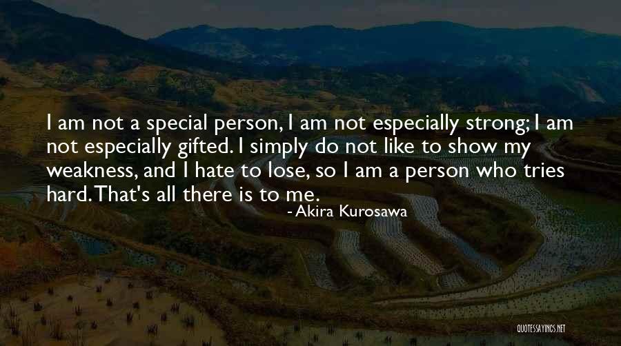 I Am Strong Person Quotes By Akira Kurosawa I Am Strong Person Quotes By Akira Kurosawa