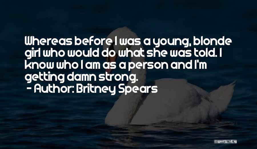 I Am Strong Person Quotes By Britney Spears