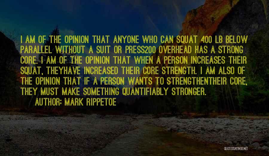 I Am Strong Person Quotes By Mark Rippetoe