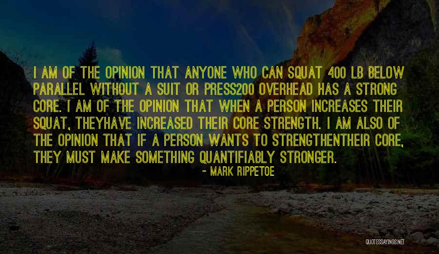 I Am Strong Person Quotes By Mark Rippetoe