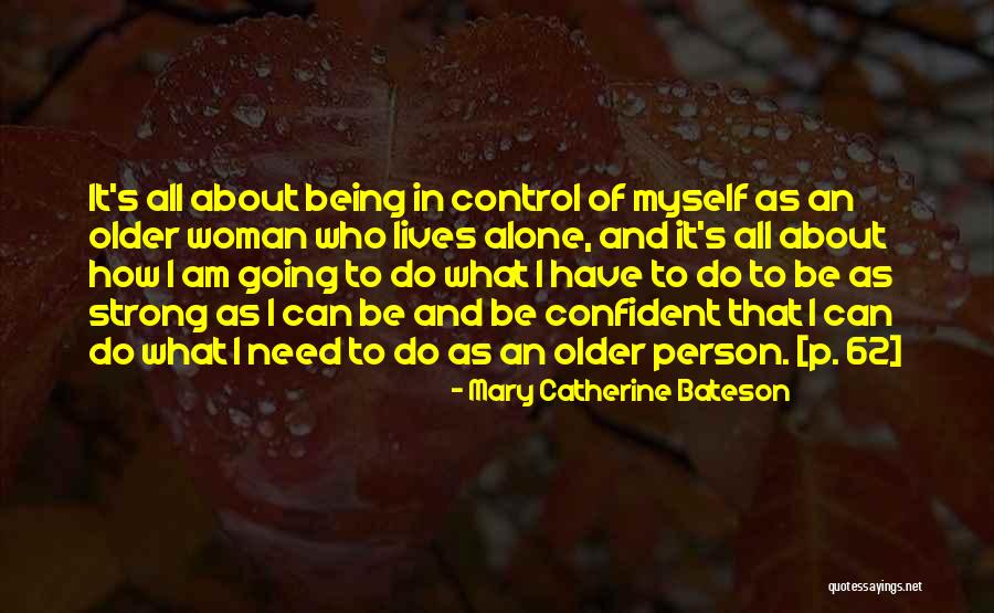 I Am Strong Person Quotes By Mary Catherine Bateson