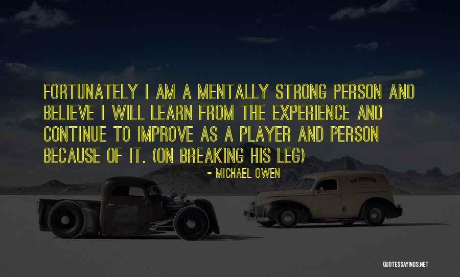 I Am Strong Person Quotes By Michael Owen