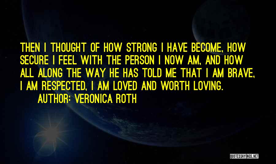 I Am Strong Person Quotes By Veronica Roth
