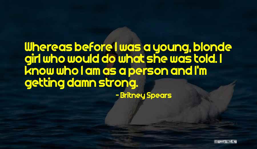 I Am Strong Quotes By Britney Spears I Am Strong Quotes By Britney Spears