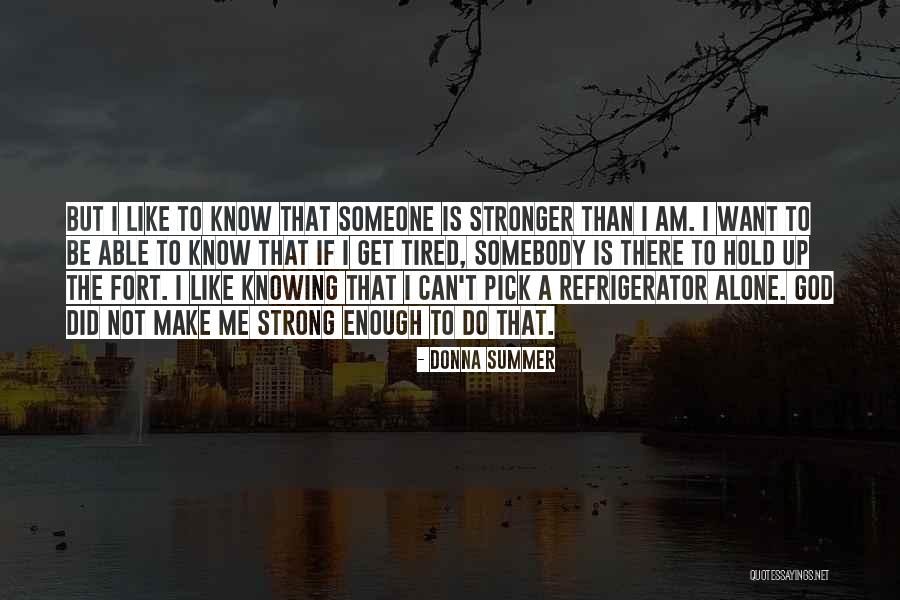 I Am Strong Quotes By Donna Summer I Am Strong Quotes By Donna Summer