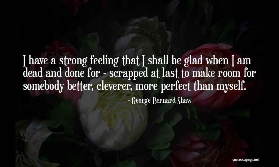 I Am Strong Quotes By George Bernard Shaw I Am Strong Quotes By George Bernard Shaw