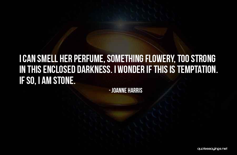 I Am Strong Quotes By Joanne Harris I Am Strong Quotes By Joanne Harris