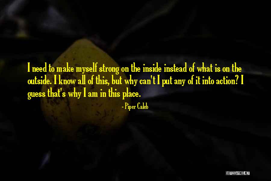 I Am Strong Quotes By Piper Caleb I Am Strong Quotes By Piper Caleb