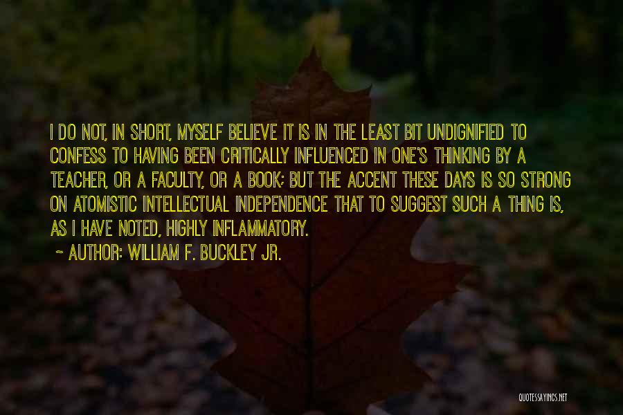 I Am Strong Short Quotes By William F. Buckley Jr.