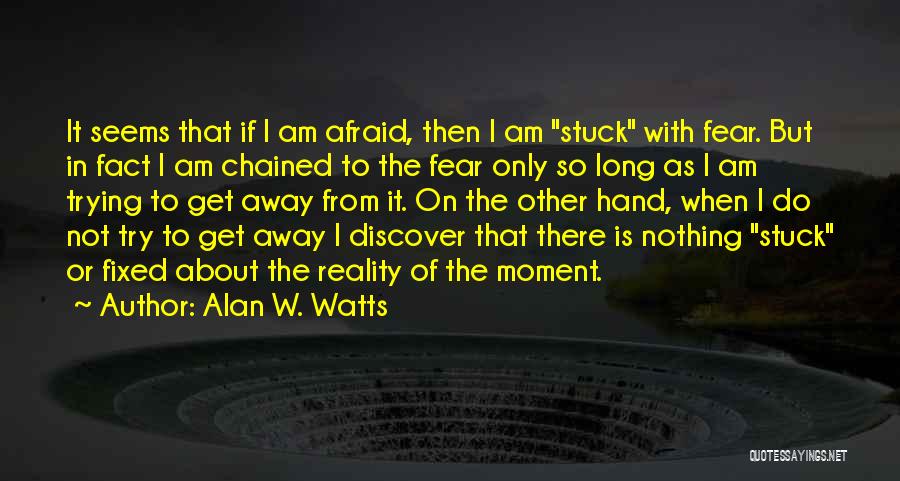 I Am Stuck Quotes By Alan W. Watts