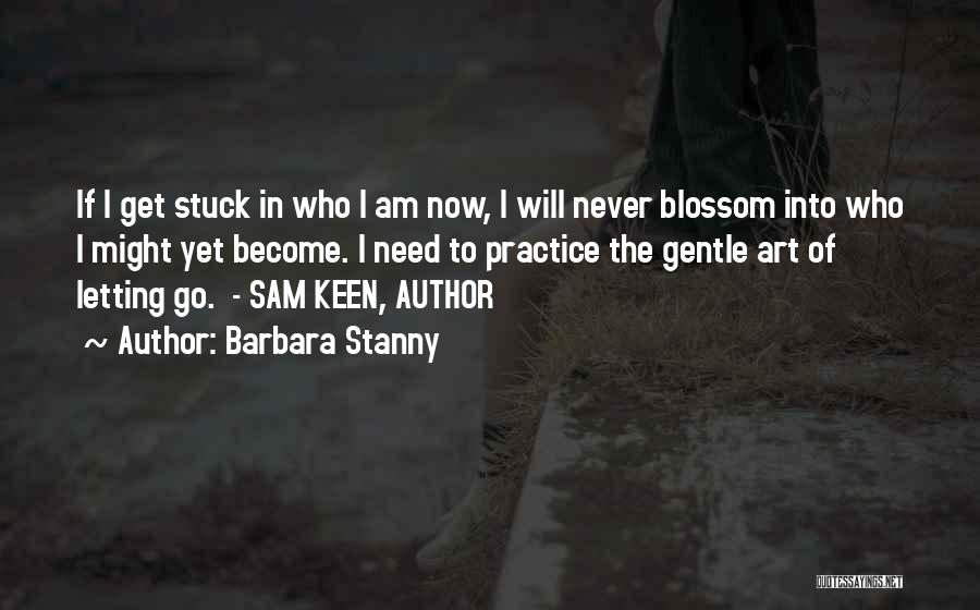 I Am Stuck Quotes By Barbara Stanny