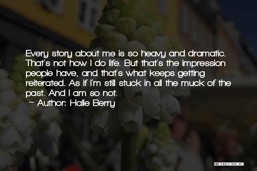 I Am Stuck Quotes By Halle Berry
