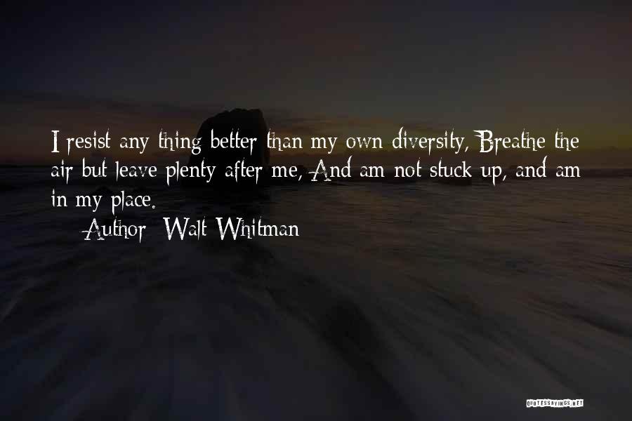 I Am Stuck Quotes By Walt Whitman