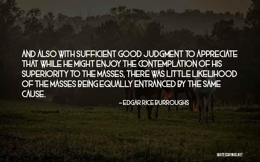 I Am Sufficient For Myself Quotes By Edgar Rice Burroughs I Am Sufficient For Myself Quotes By Edgar Rice Burroughs