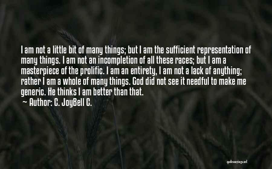 I Am Sufficient Quotes By C. JoyBell C.
