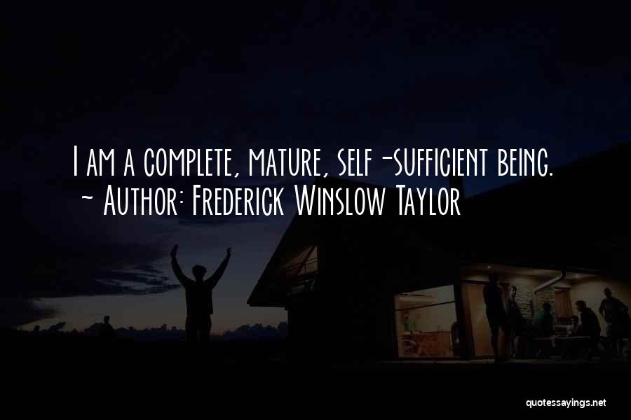 I Am Sufficient Quotes By Frederick Winslow Taylor