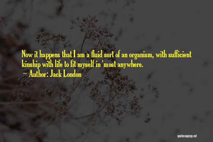 I Am Sufficient Quotes By Jack London