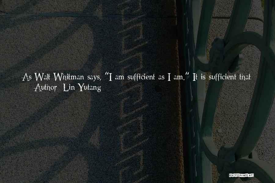 I Am Sufficient Quotes By Lin Yutang