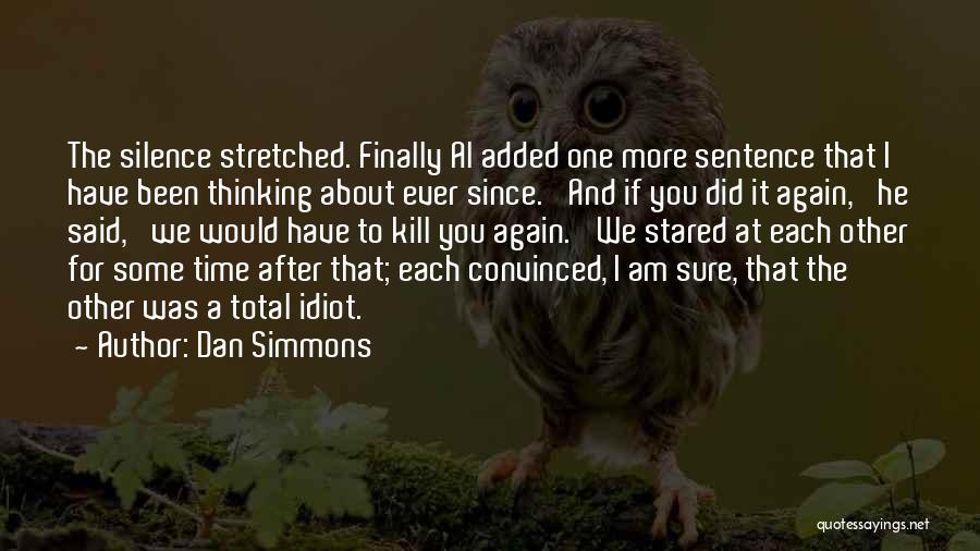 I Am Sure Quotes By Dan Simmons