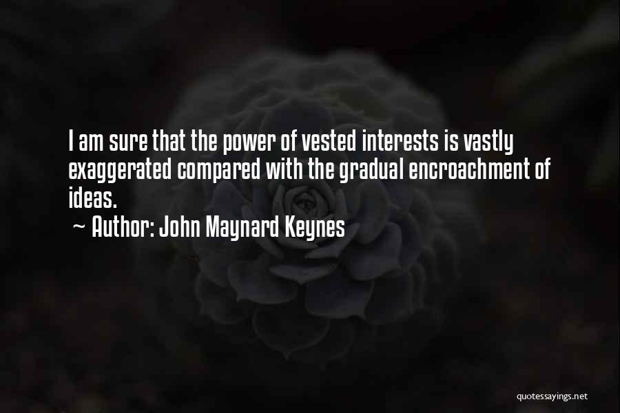 I Am Sure Quotes By John Maynard Keynes