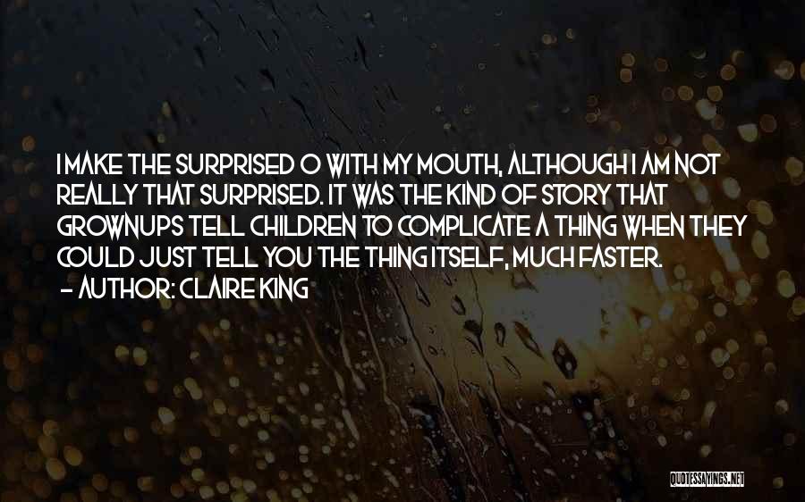 I Am Surprised Quotes By Claire King