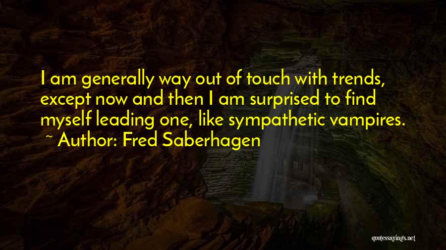 I Am Surprised Quotes By Fred Saberhagen