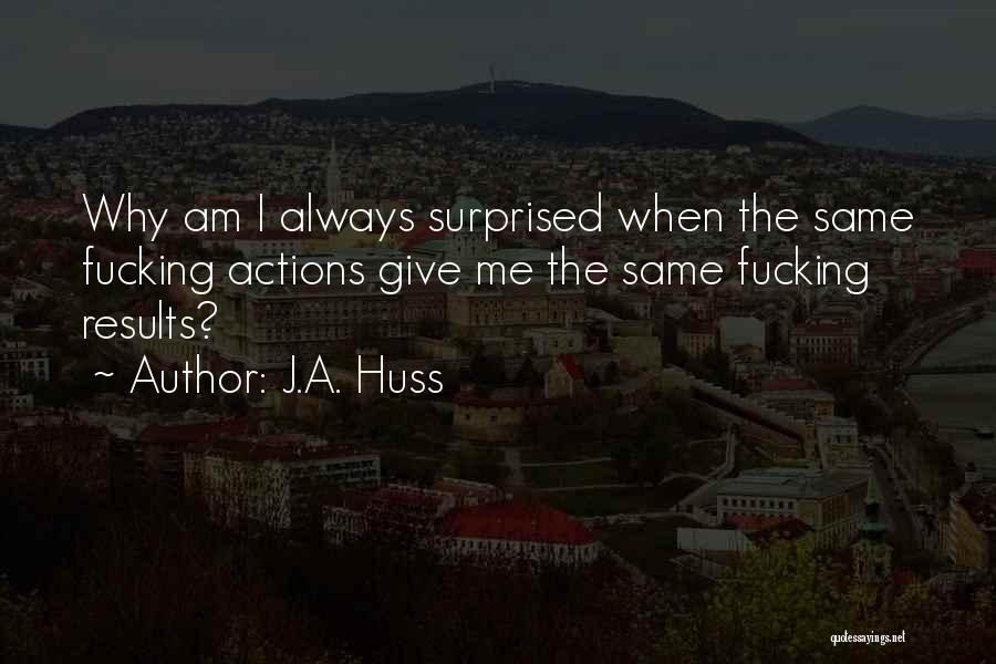 I Am Surprised Quotes By J.A. Huss
