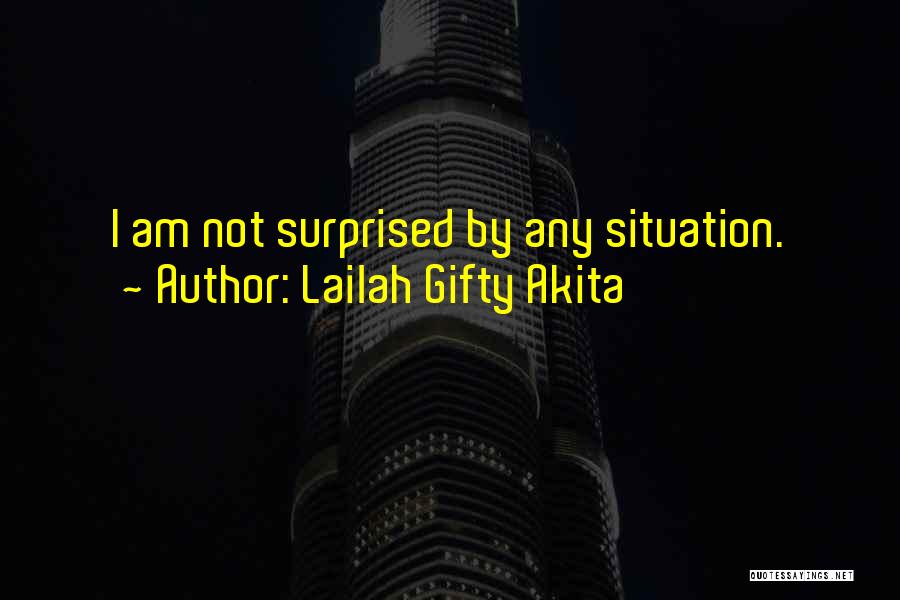 I Am Surprised Quotes By Lailah Gifty Akita
