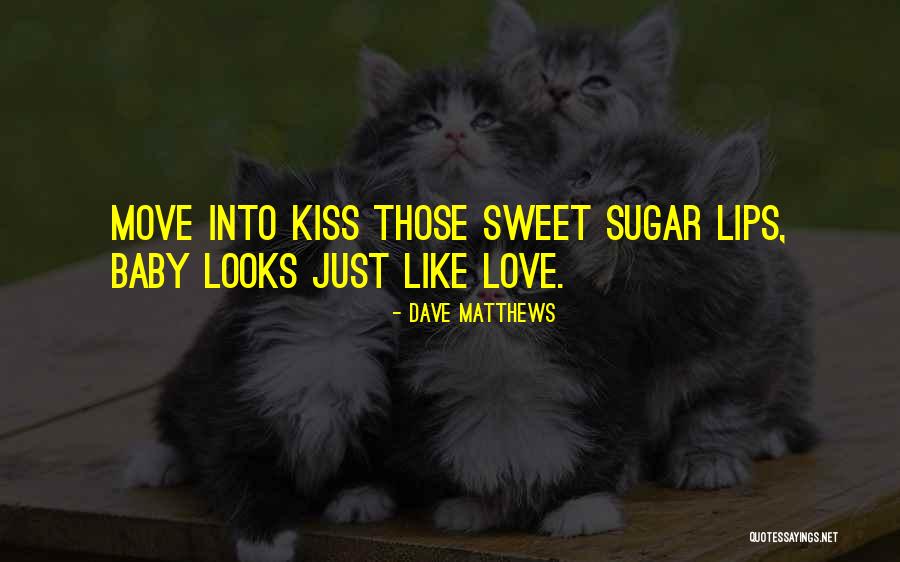 I Am Sweet As Sugar Quotes By Dave Matthews