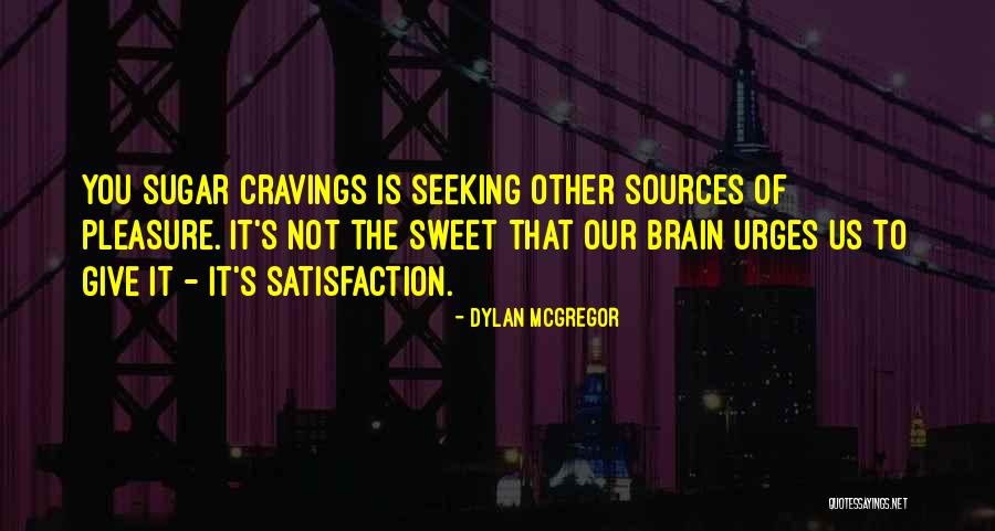 I Am Sweet As Sugar Quotes By Dylan McGregor I Am Sweet As Sugar Quotes By Dylan McGregor