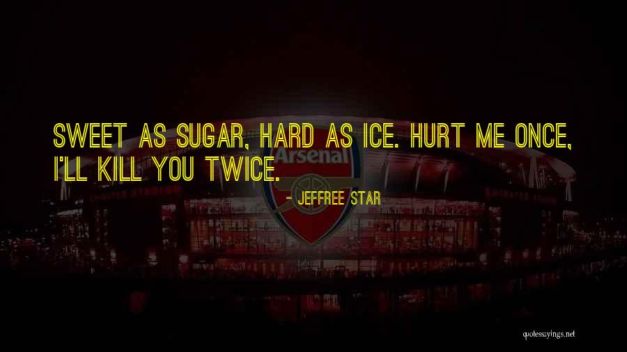 I Am Sweet As Sugar Quotes By Jeffree Star