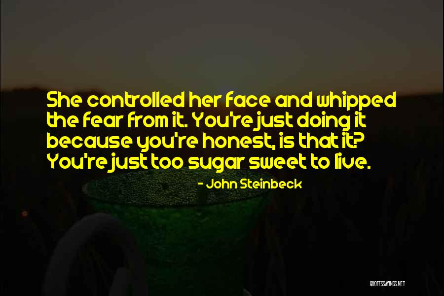 I Am Sweet As Sugar Quotes By John Steinbeck I Am Sweet As Sugar Quotes By John Steinbeck