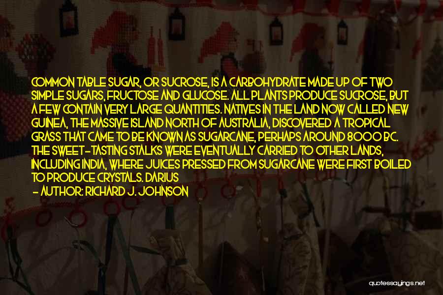 I Am Sweet As Sugar Quotes By Richard J. Johnson