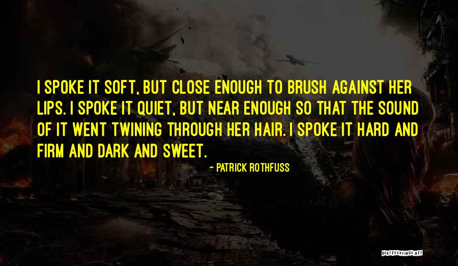 I Am Sweet Enough Quotes By Patrick Rothfuss I Am Sweet Enough Quotes By Patrick Rothfuss