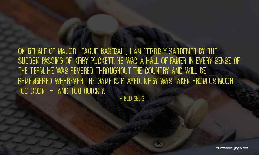 I Am Taken Quotes By Bud Selig I Am Taken Quotes By Bud Selig