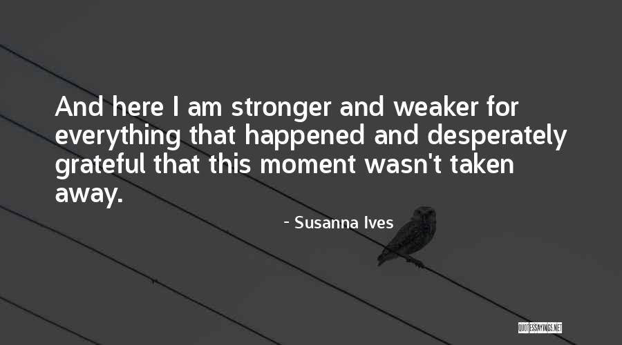 I Am Taken Quotes By Susanna Ives I Am Taken Quotes By Susanna Ives