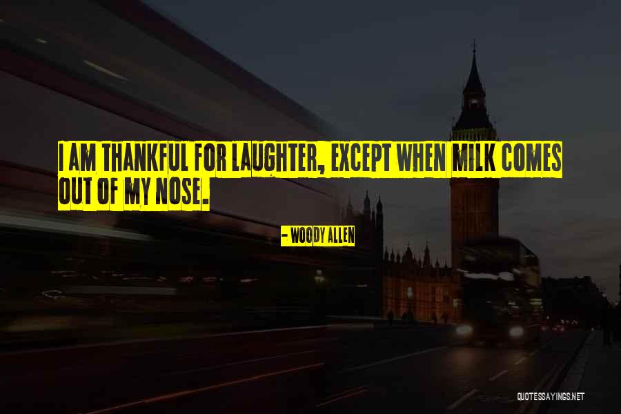 I Am Thankful Quotes By Woody Allen I Am Thankful Quotes By Woody Allen