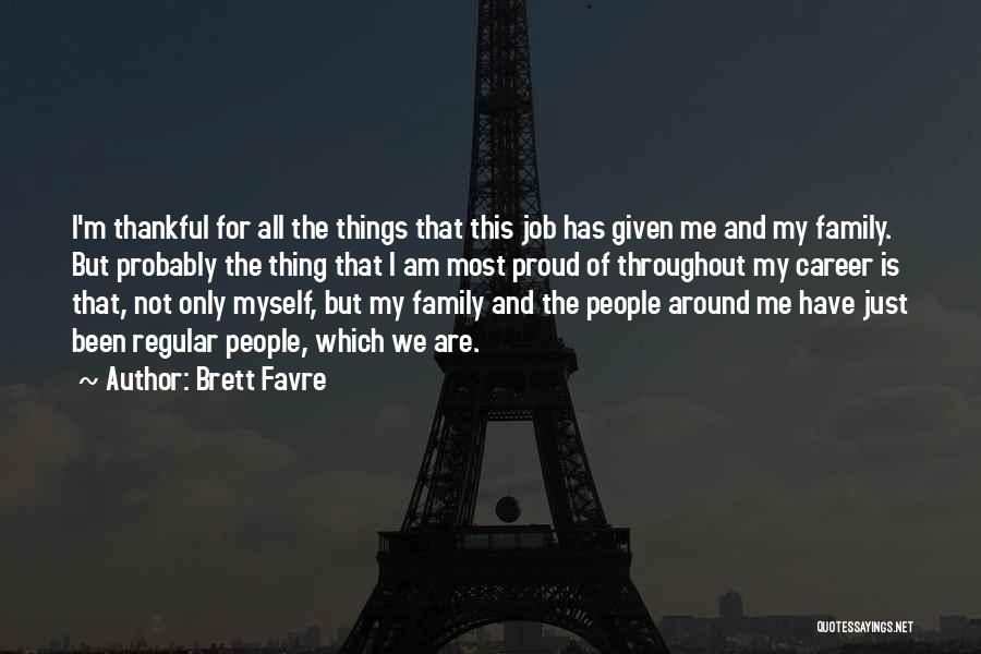 I Am Thankful To Have You Quotes By Brett Favre