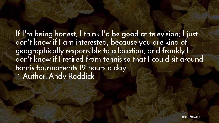 I Am That Good Quotes By Andy Roddick