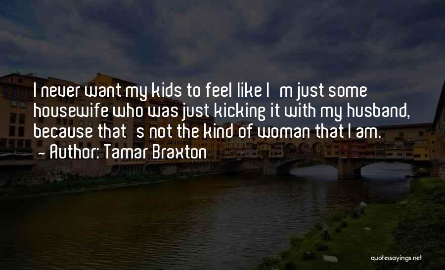 I Am That Kind Of Woman Quotes By Tamar Braxton