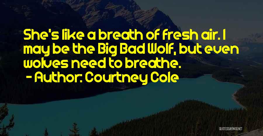 I Am The Bad Wolf Quotes By Courtney Cole