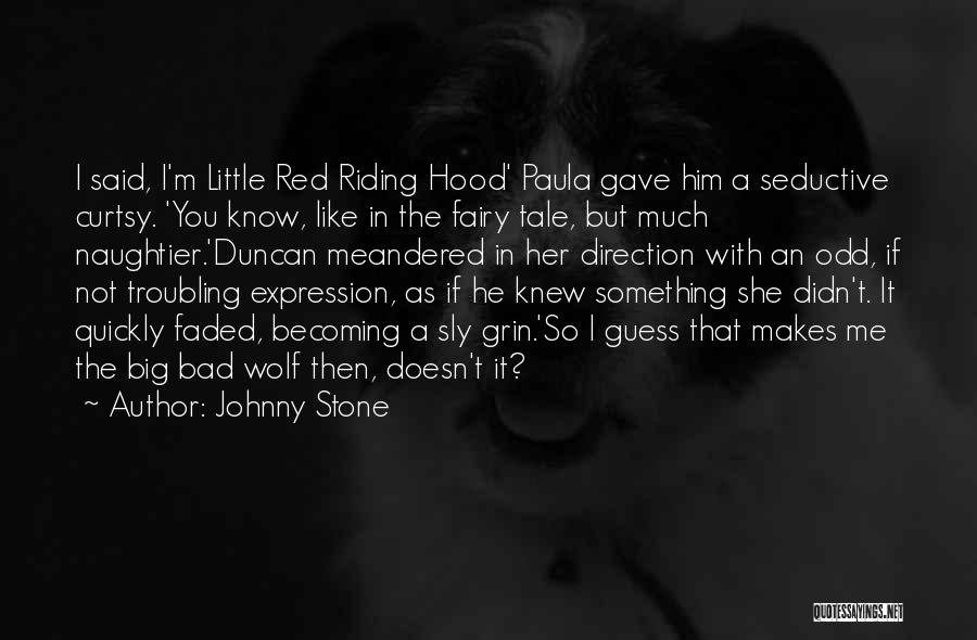 I Am The Bad Wolf Quotes By Johnny Stone