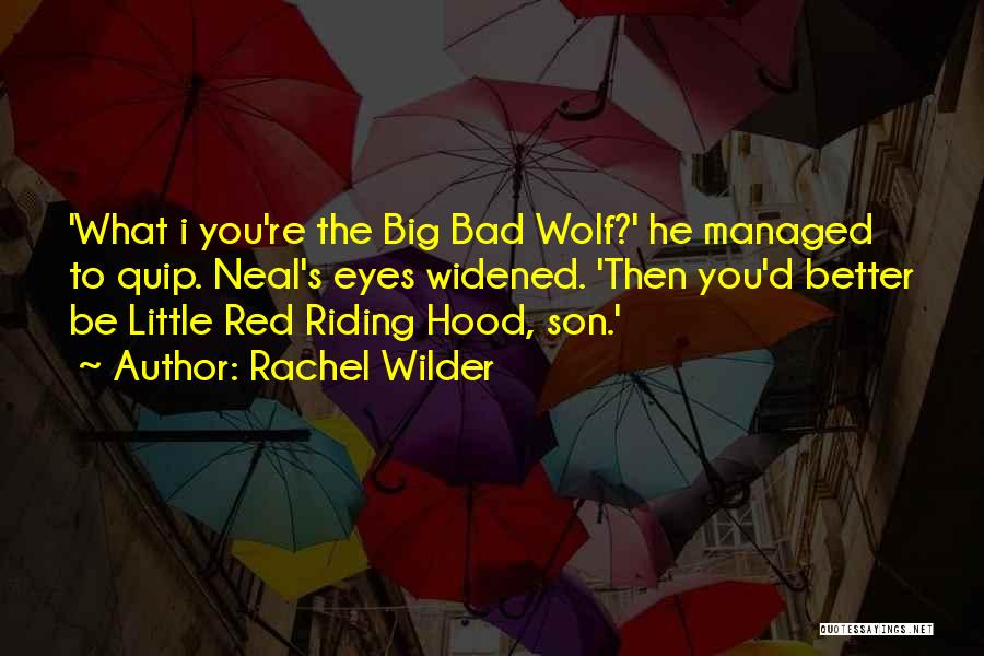 I Am The Bad Wolf Quotes By Rachel Wilder