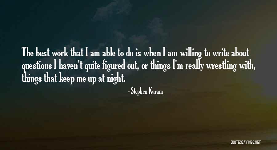 I Am The Best Quotes By Stephen Karam I Am The Best Quotes By Stephen Karam