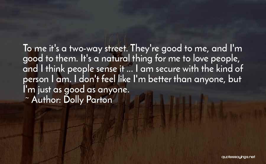 I Am The Better Person Quotes By Dolly Parton