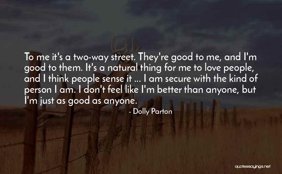 I Am The Better Person Quotes By Dolly Parton