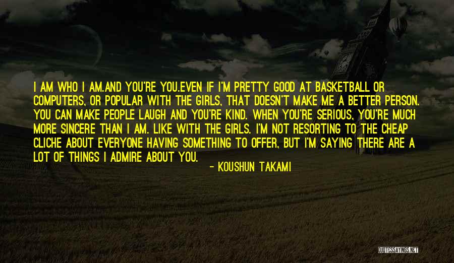 I Am The Better Person Quotes By Koushun Takami